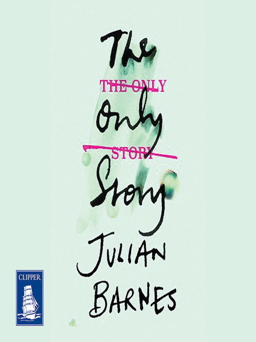 Title details for The Only Story by Julian Barnes - Available